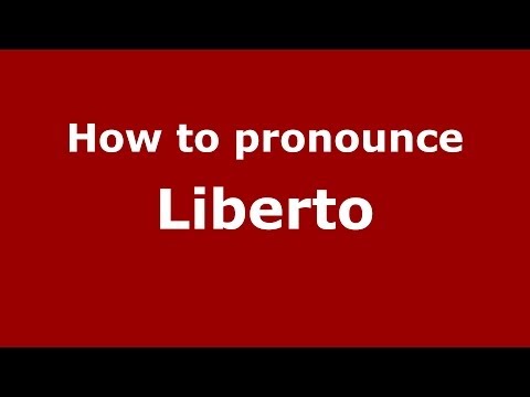 How to pronounce Liberto