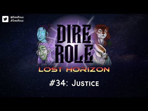 Dire Role: Lost Horizon - Session 34 "Justice"