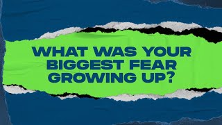 YOUR BIGGEST FEAR GROWING UP? | #S3Fearlessbynature