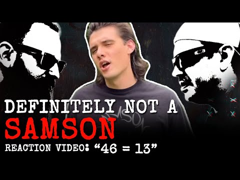 Definitely NOT a Samson // 46 = 13 // Reaction Video