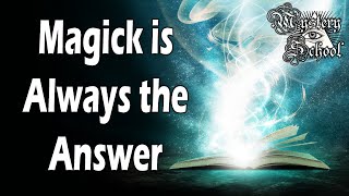 Magick is Always the Answer