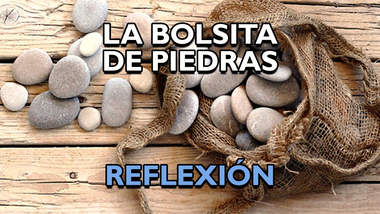 La Bolsa De Piedras, Reflexiones de la vida, mensajes positivos para reflexionar, De Dios.