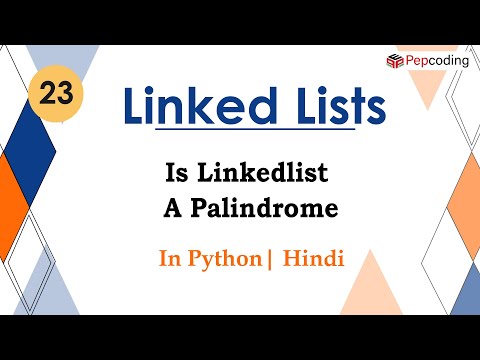 Is Linkedlist A Palindrome | Module : Basics Data Structures | In Hindi | Python | Video_23