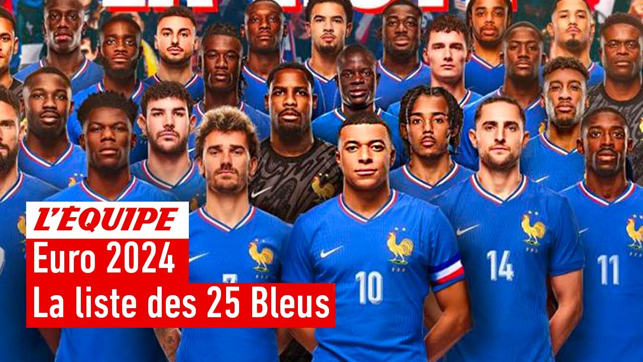 Équipe de France - La liste officielle des 25 Bleus sélectionnés pour l'Euro 2024