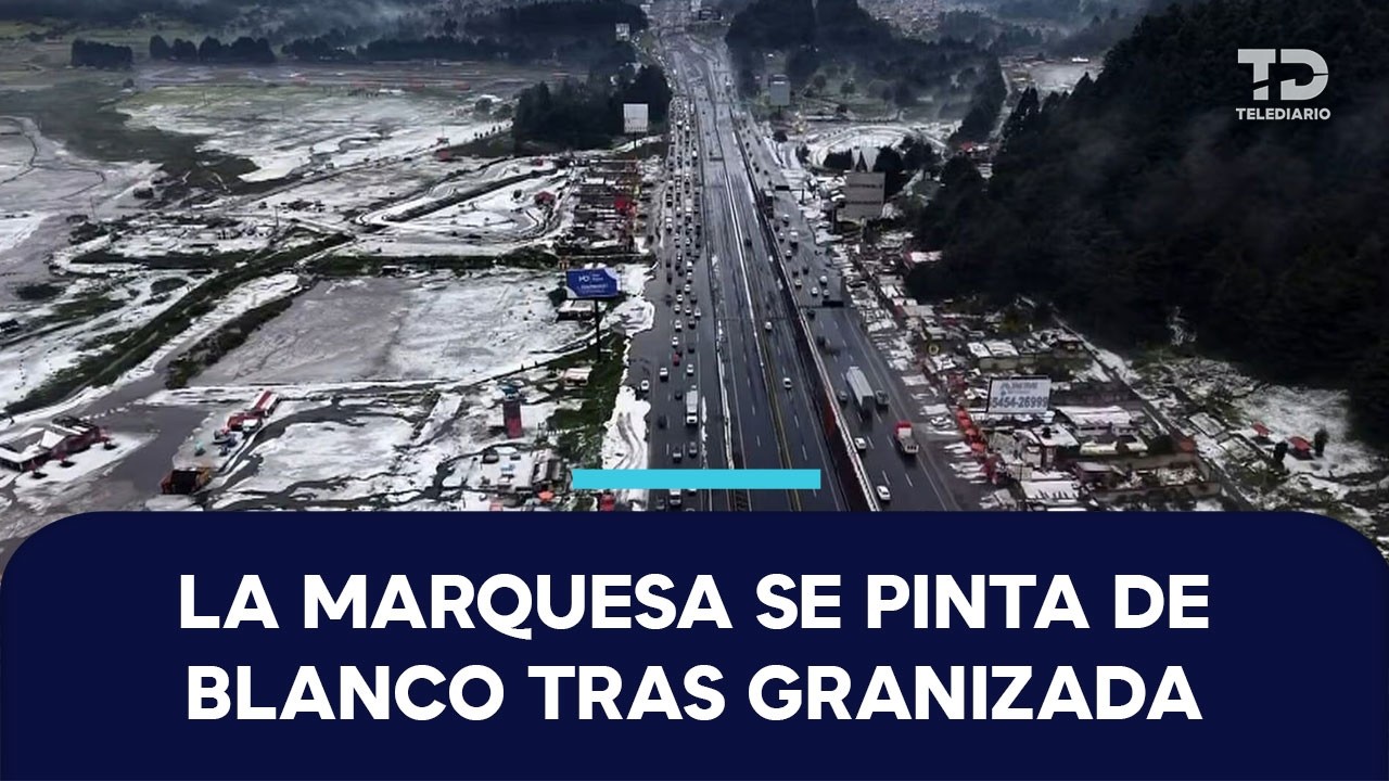¡La Marquesa se pinta de blanco! Granizada afectó tránsito en la México-Toluca