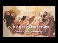 O, My Beloved Father / Giacomo Puccini