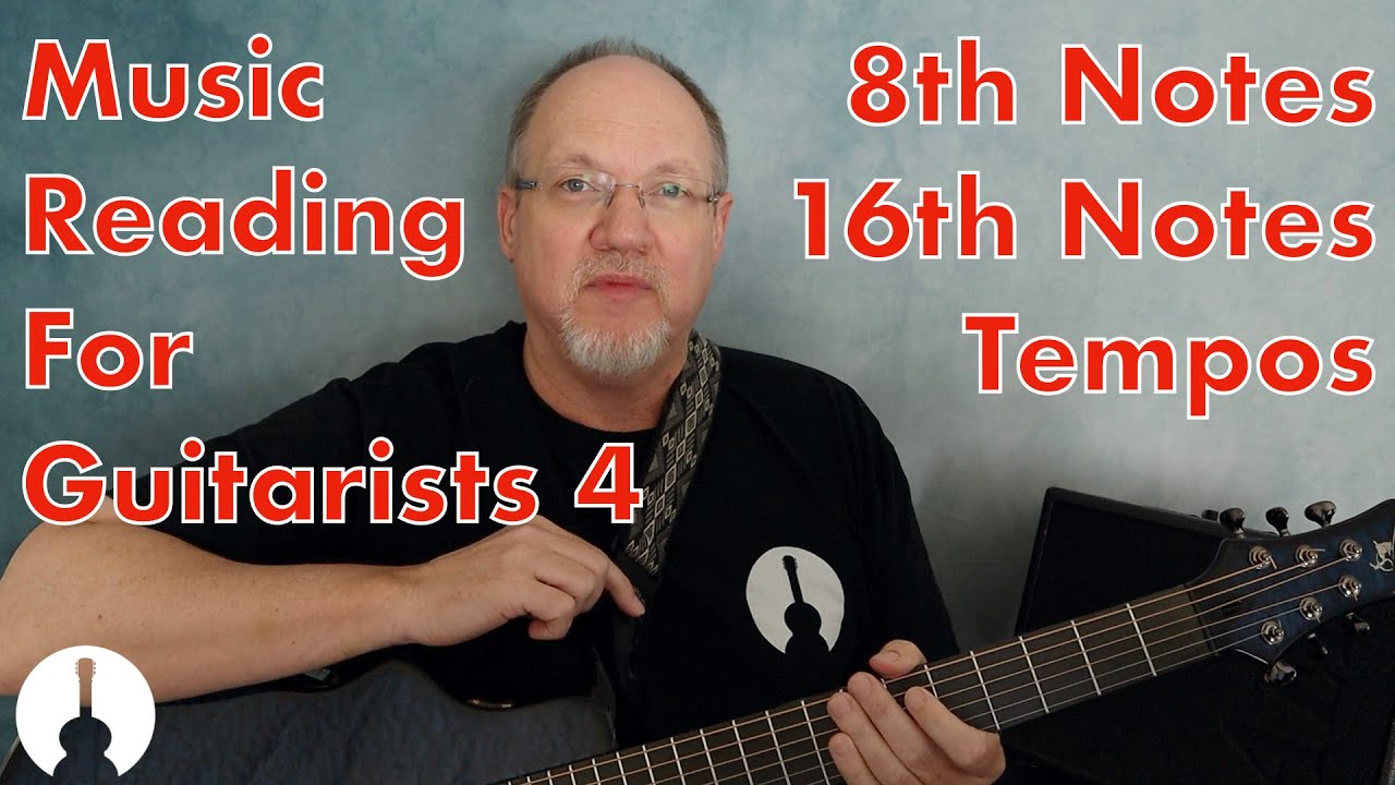 Music Reading for Guitar Players Part 4 | 8th Notes, 16th Notes, Dotted Quarter, Tempo