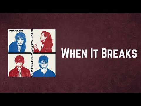 Inhaler - When It Breaks (Lyrics)