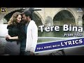 Tere Bina Full Song With LYRICS Tezz Ajay Devgn Kangana Ranaut