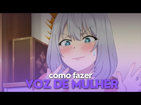 como fazer voz feminina