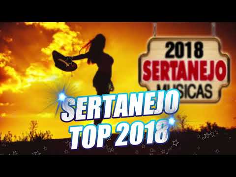 Top Sertanejo 2018 Mais Tocadas   As Melhores do Sertanejo Universitário 2018 Lançamentos