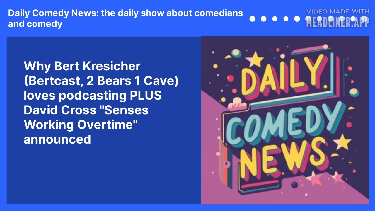 Why Bert Kresicher (Bertcast, 2 Bears 1 Cave) loves podcasting PLUS David Cross "Senses Working Overtime" announced