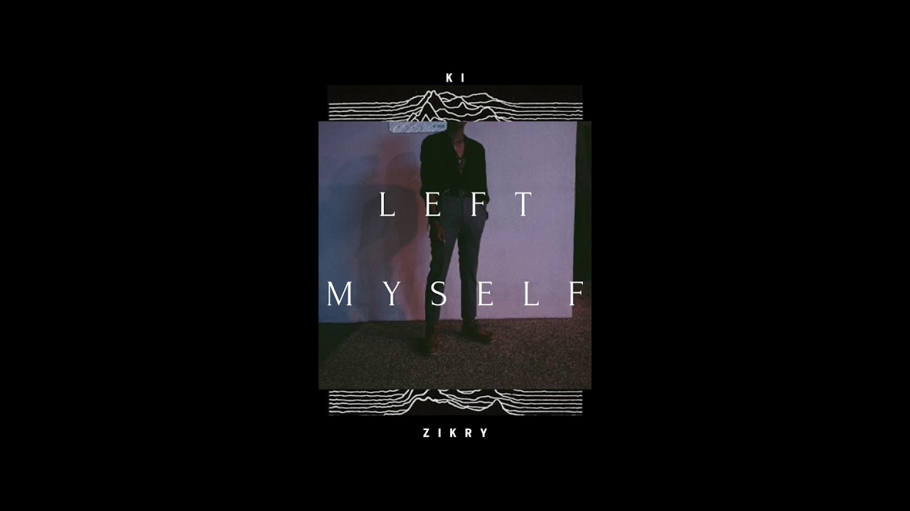 Ki Zikry - Left Myself