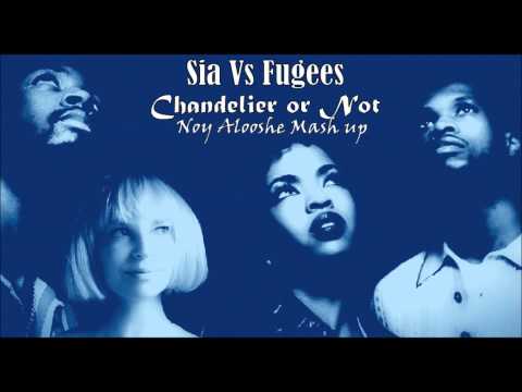 Sia Vs Fugees - Chandelier Or Not - Noy Alooshe Mashup