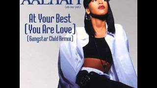 Aaliyah - At Your Best (You Are Love) (Gangstar Child Remix)