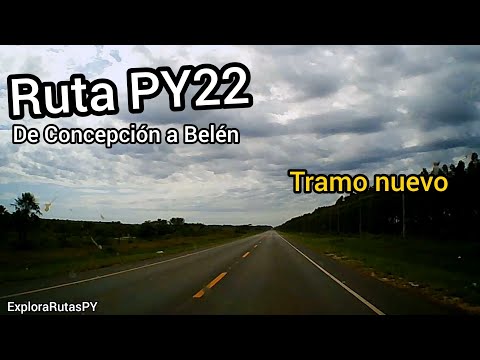 Ruta PY22 | De Concepción a Belén | 20 km de Ruta Nueva en Excelente Estado