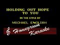 Michael English - Holding Out Hope To You - Karaoke