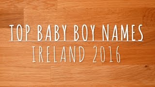 Top Baby Boy Names Ireland 2016