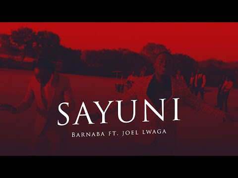 Barnaba feat Joel Lwaga - SAYUNI (Official Lyric Video)