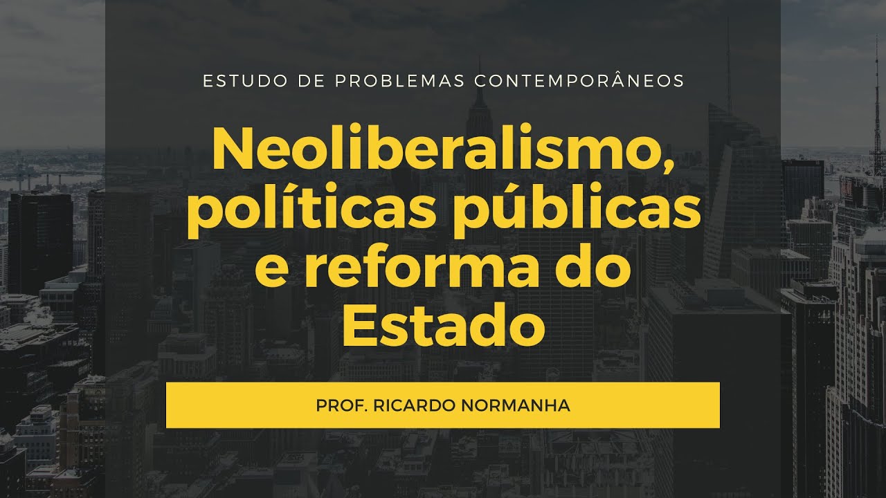 Neoliberalismo, políticas públicas e reforma do Estado