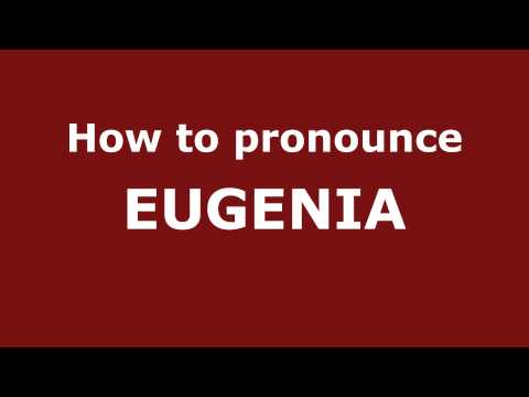 How to Pronounce EUGENIA in Spanish - PronounceNames.com