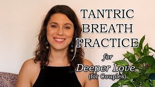 Tantric Breath Practice for Deeper Love (for Couples)