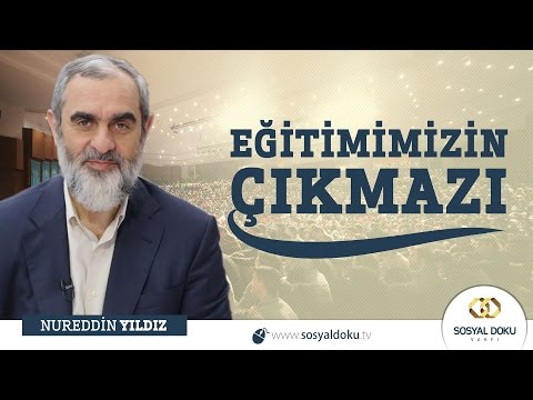 15-Eğitimimizin Çıkmazı - Nureddin Yıldız
