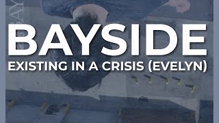 Bayside - Existing In A Crisis (Evelyn) (Official Audio)