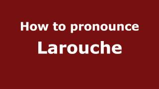 How to pronounce Larouche