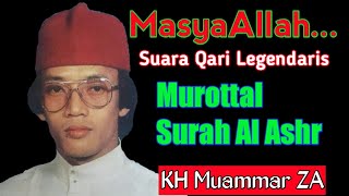 Murottal KH Muammar ZA | Surah Al Ashr | sangat merdu sangat menyentuh hati