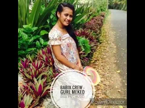 Babix Crew - Gurl Mekeo (Meri Apanaipi) 2021 PNG Music