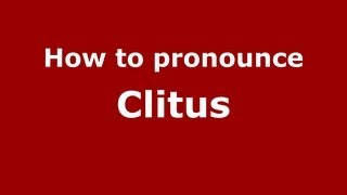 How to pronounce Clitus