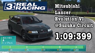 Real Racing 3 WTT Mitsubishi Lancer Evolution Ⅵ @SuzukaCircuit Group A （リアルレーシング3タイムトライアル ランエボⅥ）