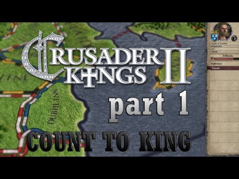 [CK2] LET'S PLAY CRUSADER KINGS 2 - COUNT to KING - Game Mechanics Intro | FOR BEGINERS | PART 1