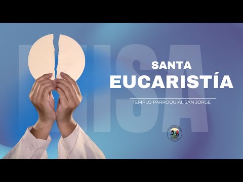 Santa Eucaristía desde el Templo Parroquial San Jorge || Fiesta de Nuestra Señora de Guadalupe.
