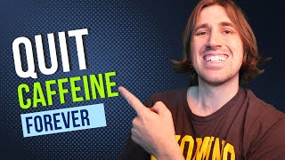 How to Quit Caffeine FOREVER