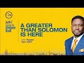 A Greater Than Solomon is Here 6 - Pastor Ayo Ajani