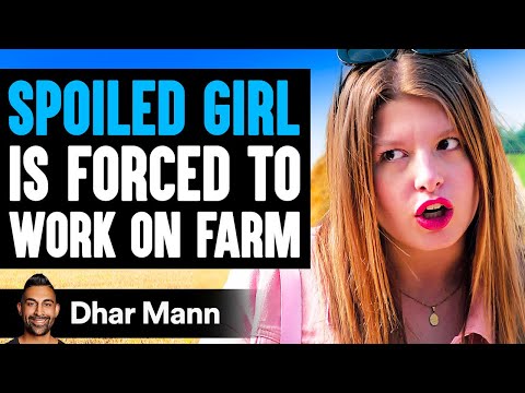, title : 'SPOILED GIRL Forced To WORK ON FARM, What Happens Is Shocking | Dhar Mann'
