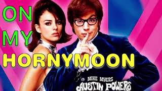 Austin Powers On My Hornymoon !!