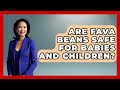 Are Fava Beans Safe For Babies And Children? - The Health Brief
