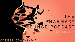 The Pharmacy Lounge Podcast Episode 4: Pharmacy Careers, Opportunities & Career Coaching