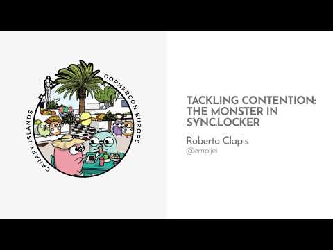 GopherCon Europe 2019: Roberto Clapis - Tackling Contention : The Monster in sync.Locker