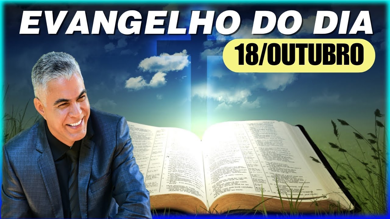 EVANGELHO DO DIA 18 DE OUTUBRO DE 2024