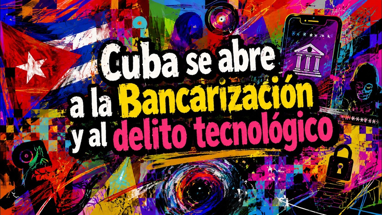 Cuba se abre a la Bancarización y al delito tecnológico