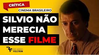 CRÍTICA - "SILVIO" É O PIOR DO CINEMA NACIONAL #ricardofeltrin