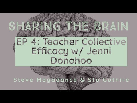 Sharing the Brain Podcast - Ep4 - "Teacher Collective Efficacy"