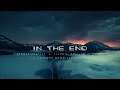 IN THE END (Slowed Down) - Tommee Profitt, Fleurie [Mellen Gi Remix]