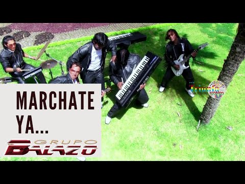 Grupo Balazo - Marchate Ya (Official Video)