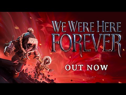 We Were Here Forever : Official Release Trailer