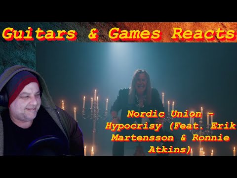 Guitars & Games Reacts.  Nordic Union - Hypocrisy (Feat. Erik Martensson & Ronnie Atkins)